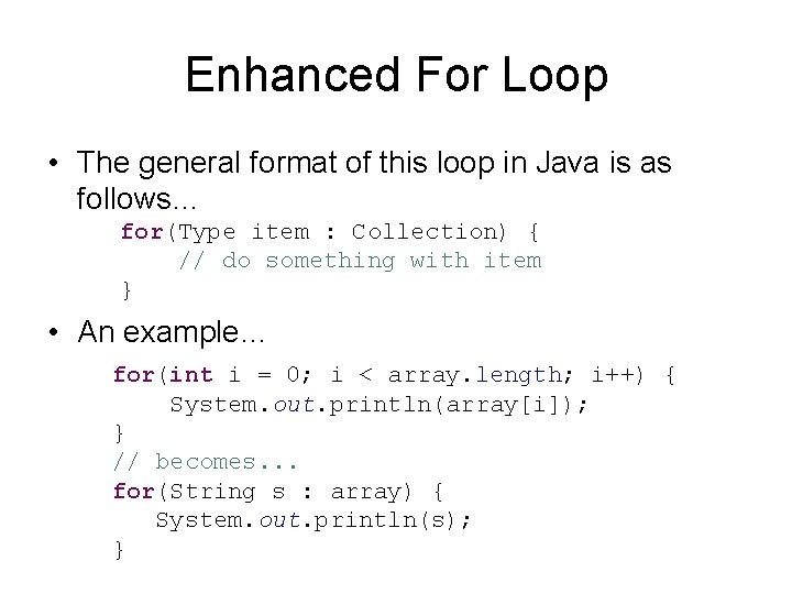 Enhanced For Loop • The general format of this loop in Java is as