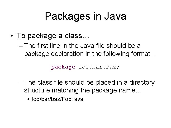 Packages in Java • To package a class… – The first line in the