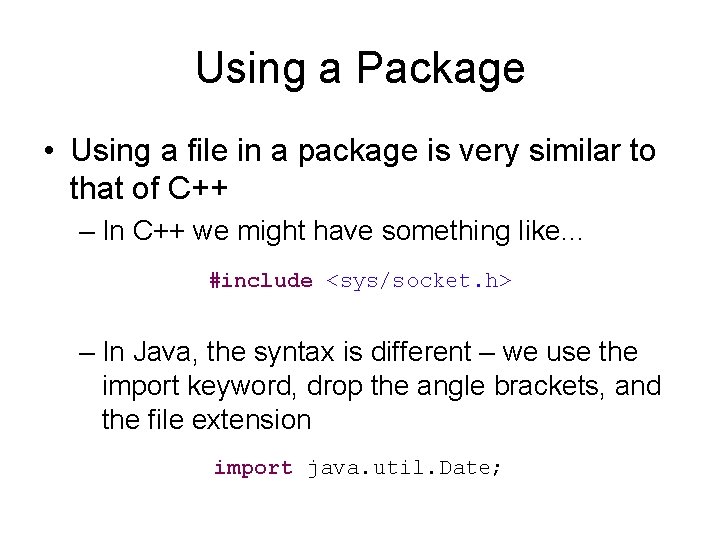 Using a Package • Using a file in a package is very similar to