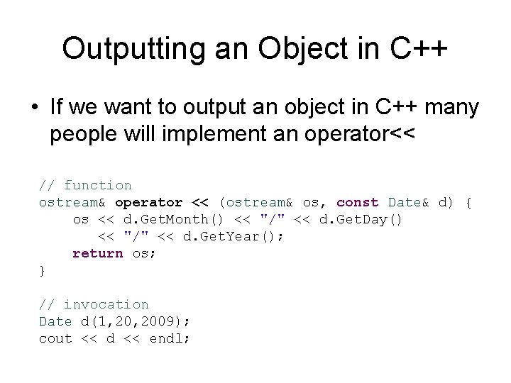 Outputting an Object in C++ • If we want to output an object in