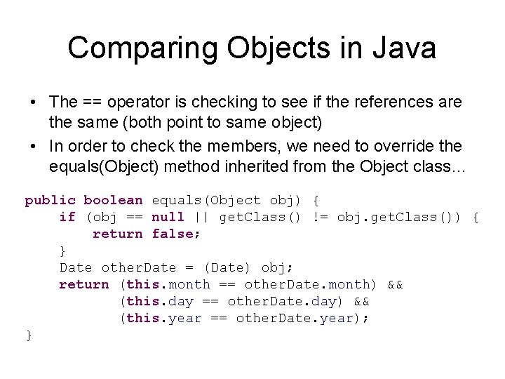 Comparing Objects in Java • The == operator is checking to see if the