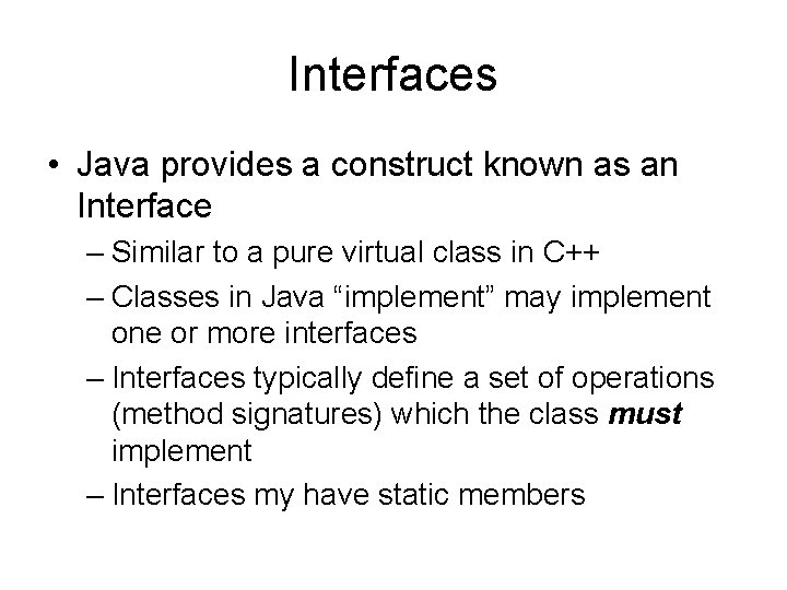 Interfaces • Java provides a construct known as an Interface – Similar to a