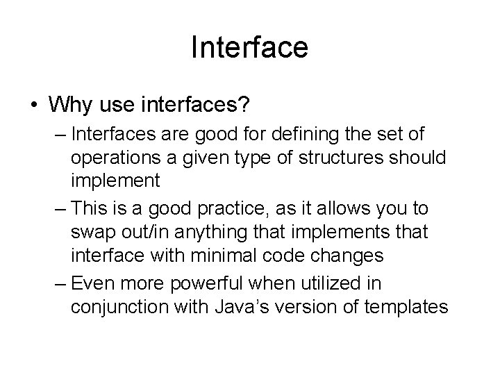Interface • Why use interfaces? – Interfaces are good for defining the set of