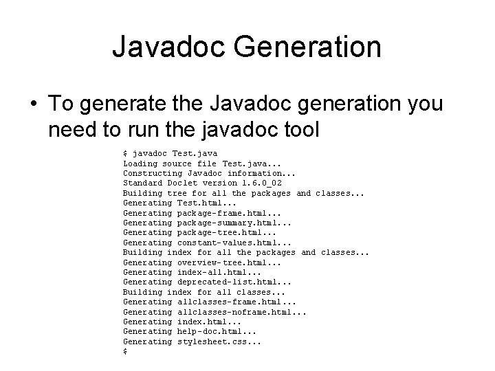Javadoc Generation • To generate the Javadoc generation you need to run the javadoc