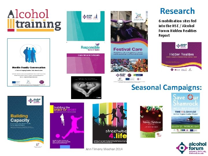 Research 6 mobilisation sites fed into the HSE / Alcohol Forum Hidden Realities Report