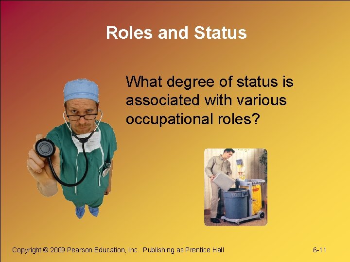 Roles and Status What degree of status is associated with various occupational roles? Copyright