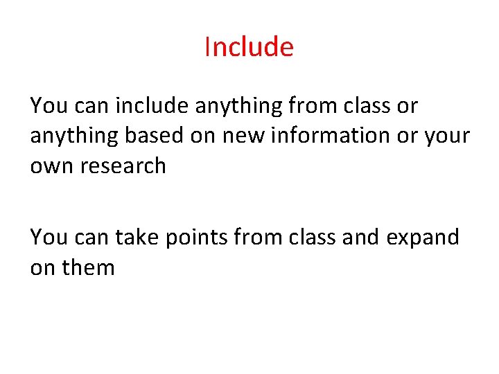 Include You can include anything from class or anything based on new information or