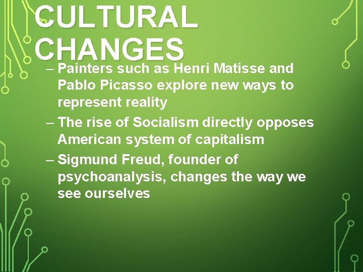 CULTURAL CHANGES – Painters such as Henri Matisse and Pablo Picasso explore new ways