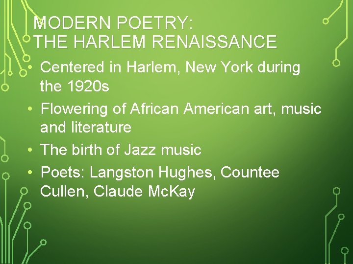 MODERN POETRY: THE HARLEM RENAISSANCE • Centered in Harlem, New York during the 1920