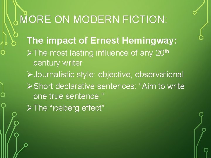 MORE ON MODERN FICTION: The impact of Ernest Hemingway: ØThe most lasting influence of