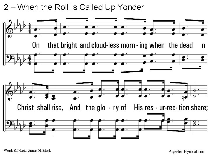 2 – When the Roll Is Called Up Yonder 2. On that bright and