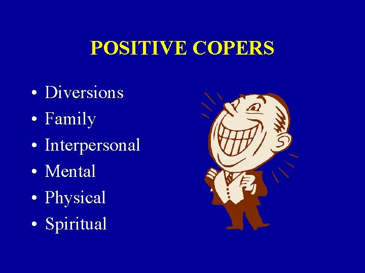 POSITIVE COPERS • • • Diversions Family Interpersonal Mental Physical Spiritual 