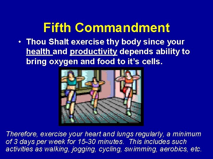 Fifth Commandment • Thou Shalt exercise thy body since your health and productivity depends