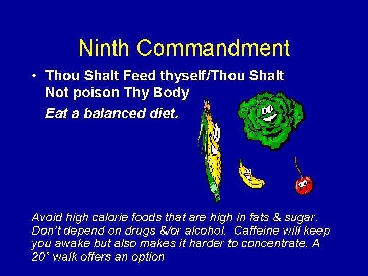 Ninth Commandment • Thou Shalt Feed thyself/Thou Shalt Not poison Thy Body Eat a