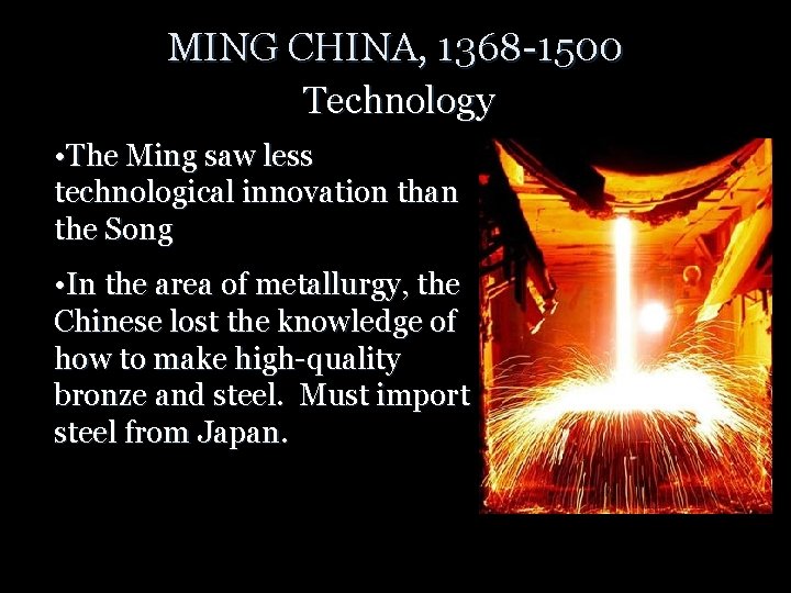 MING CHINA, 1368 -1500 Technology • The Ming saw less technological innovation than the