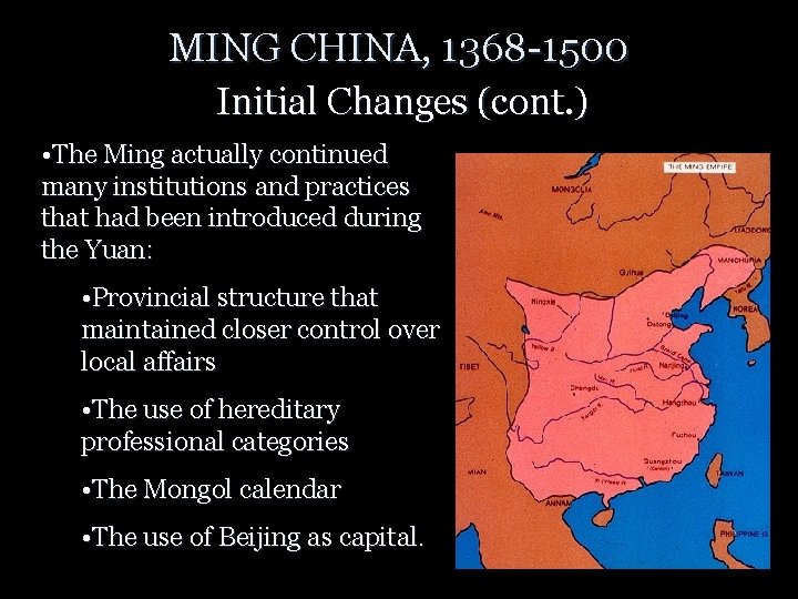 MING CHINA, 1368 -1500 Initial Changes (cont. ) • The Ming actually continued many