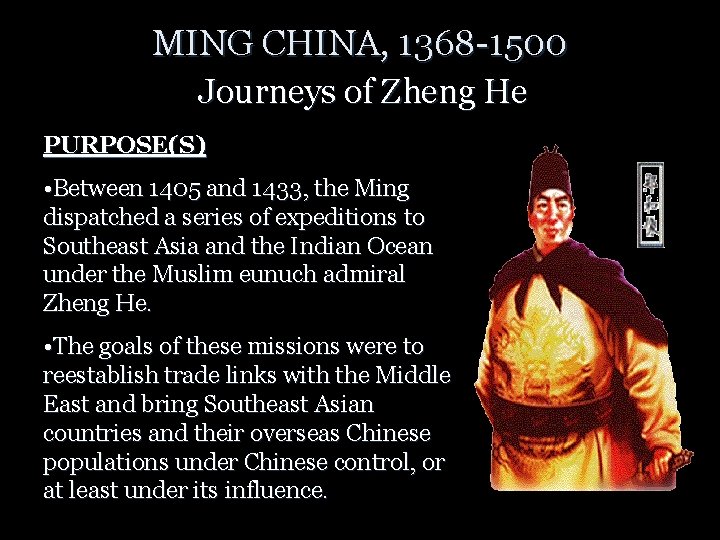 MING CHINA, 1368 -1500 Journeys of Zheng He PURPOSE(S) • Between 1405 and 1433,