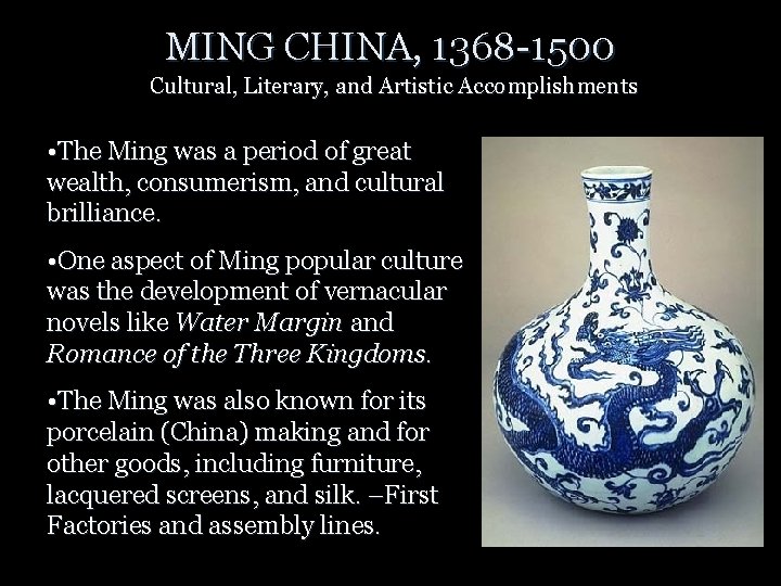 MING CHINA, 1368 -1500 Cultural, Literary, and Artistic Accomplishments • The Ming was a