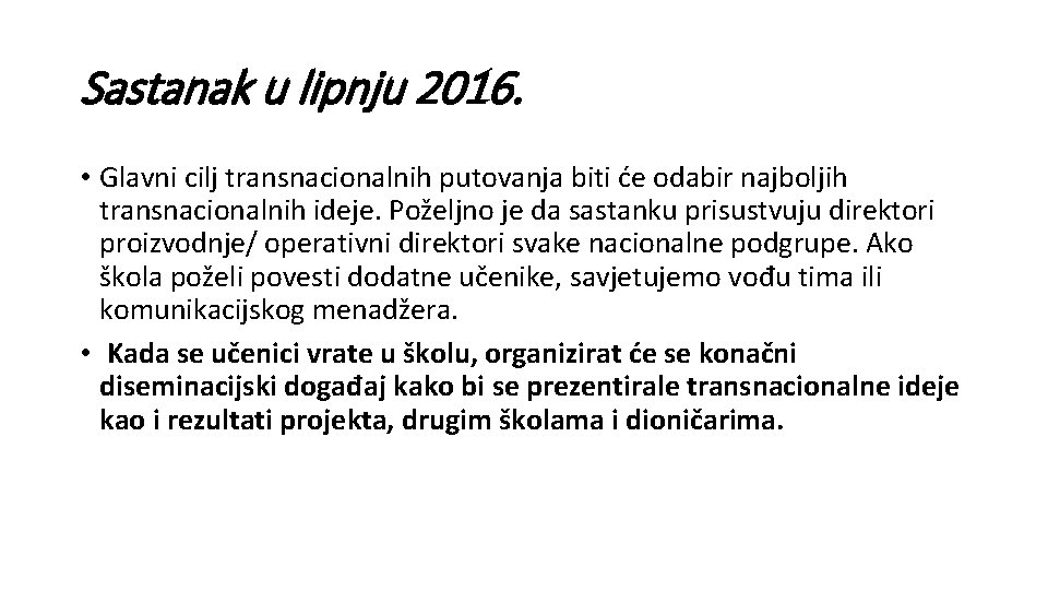 Sastanak u lipnju 2016. • Glavni cilj transnacionalnih putovanja biti će odabir najboljih transnacionalnih