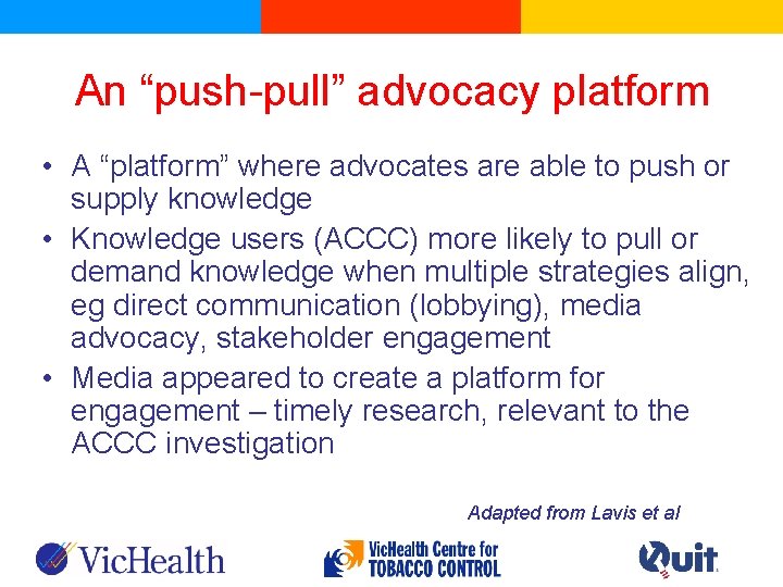 An “push-pull” advocacy platform • A “platform” where advocates are able to push or