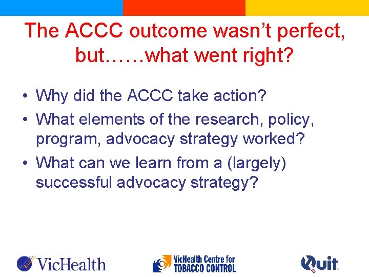 The ACCC outcome wasn’t perfect, but……what went right? • Why did the ACCC take