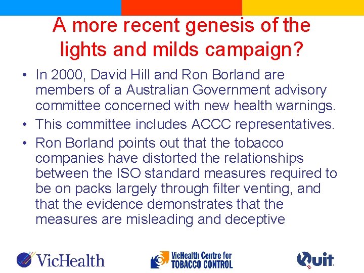 A more recent genesis of the lights and milds campaign? • In 2000, David