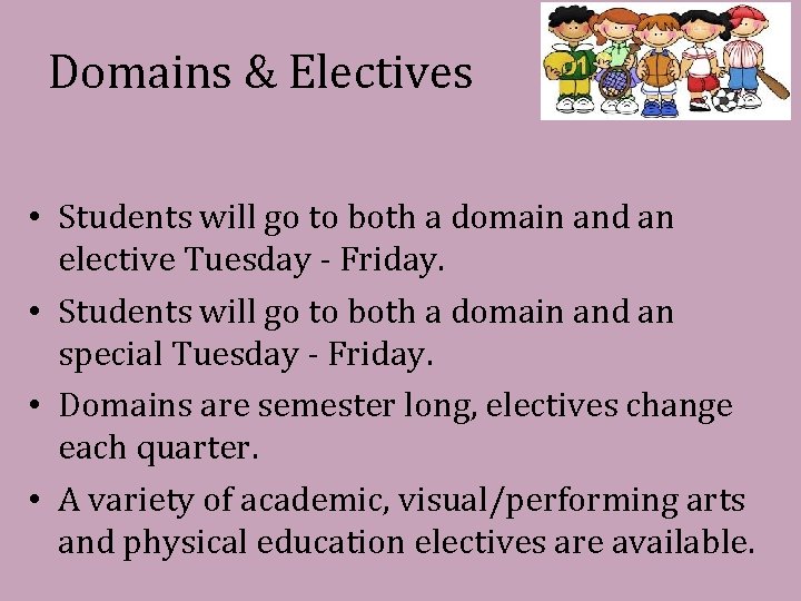 Domains & Electives • Students will go to both a domain and an elective