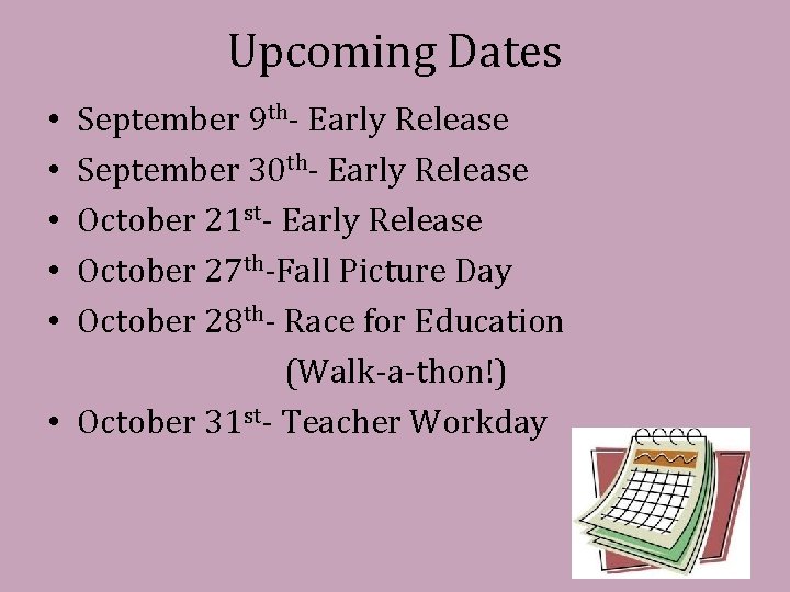 Upcoming Dates September 9 th- Early Release September 30 th- Early Release October 21