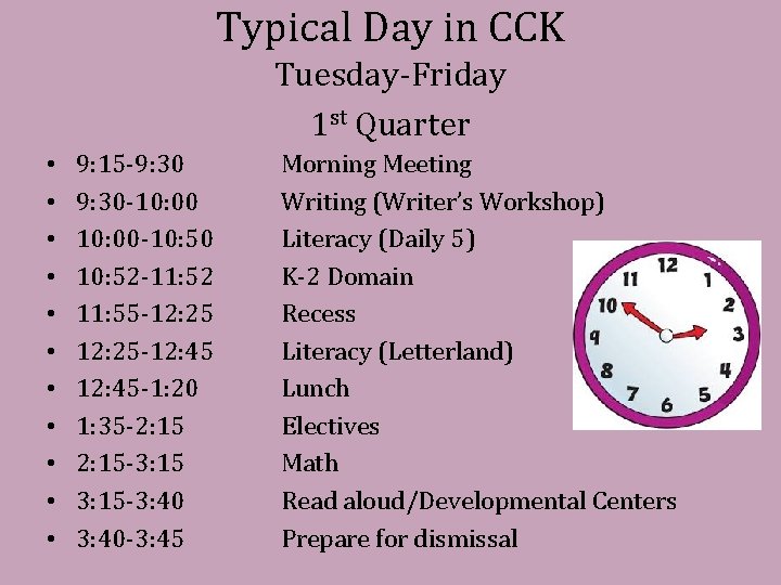 Typical Day in CCK Tuesday-Friday 1 st Quarter • • • 9: 15 -9: