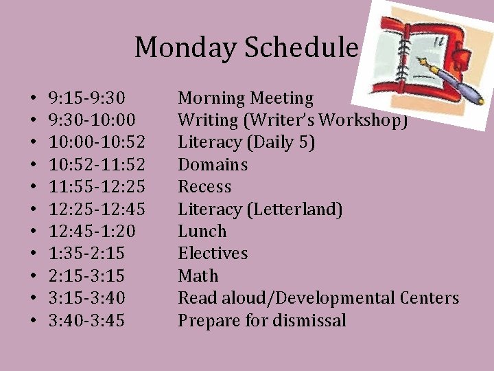 Monday Schedule • • • 9: 15 -9: 30 -10: 00 -10: 52 -11: