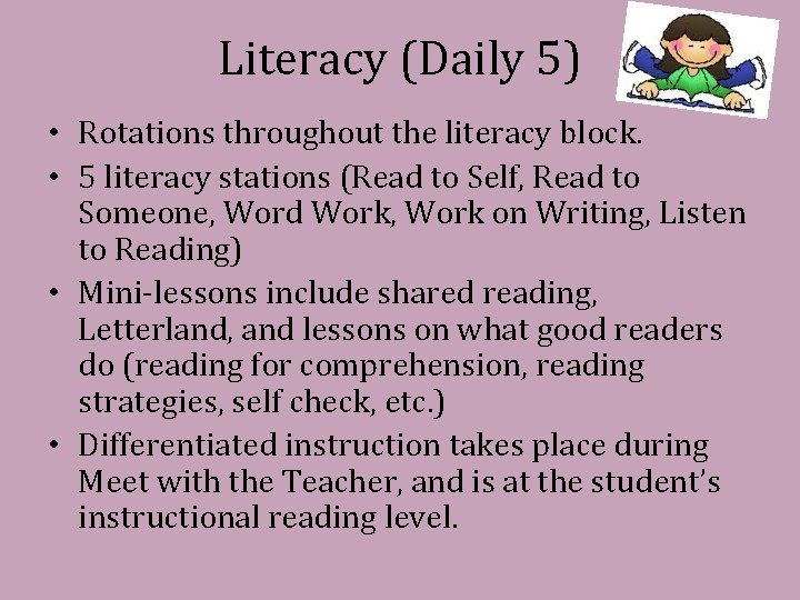 Literacy (Daily 5) • Rotations throughout the literacy block. • 5 literacy stations (Read
