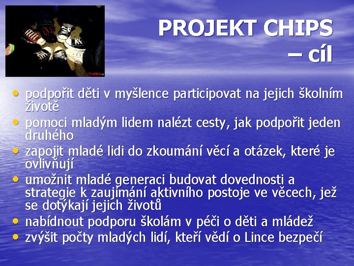 PROJEKT CHIPS – cíl • podpořit děti v myšlence participovat na jejich školním •