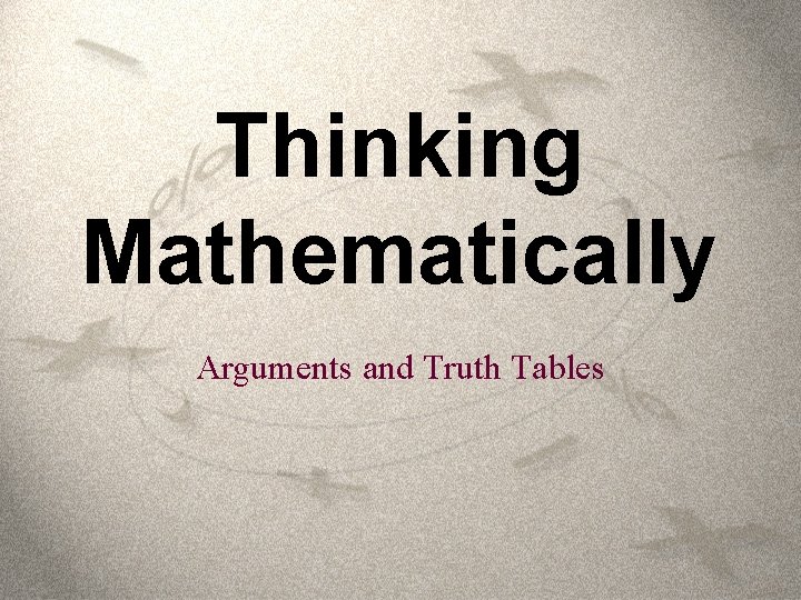 Thinking Mathematically Arguments and Truth Tables 