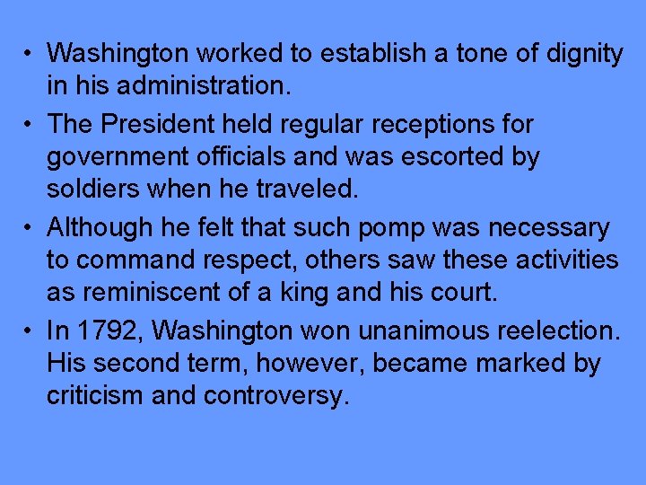  • Washington worked to establish a tone of dignity in his administration. •