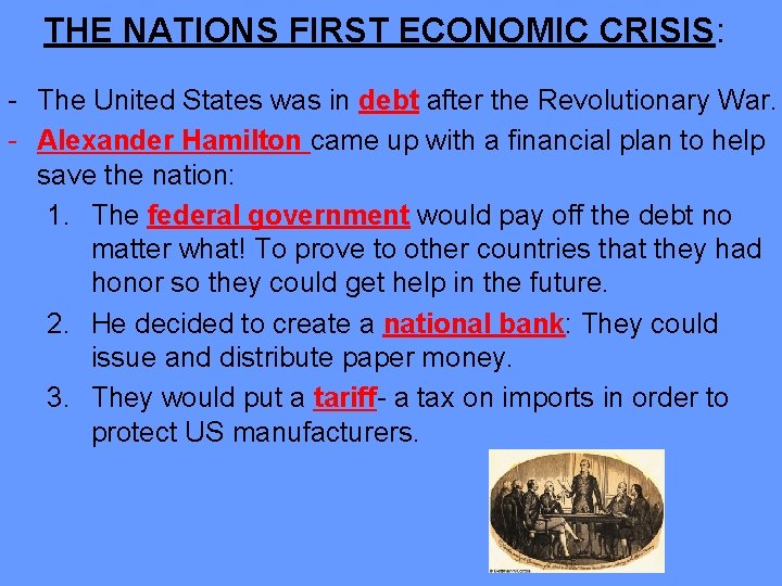 THE NATIONS FIRST ECONOMIC CRISIS: - The United States was in debt after the