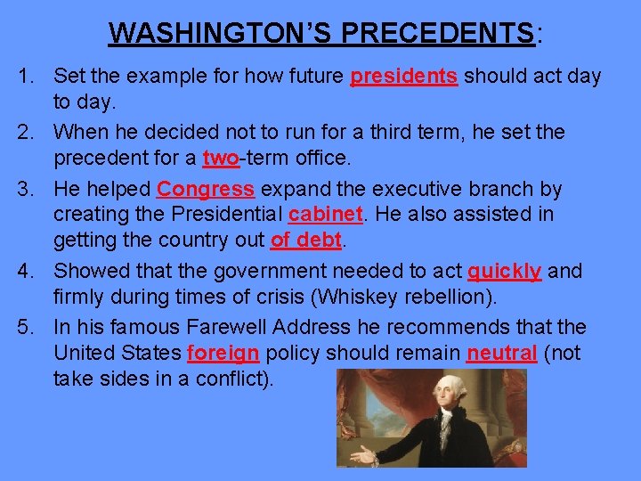 WASHINGTON’S PRECEDENTS: 1. Set the example for how future presidents should act day to