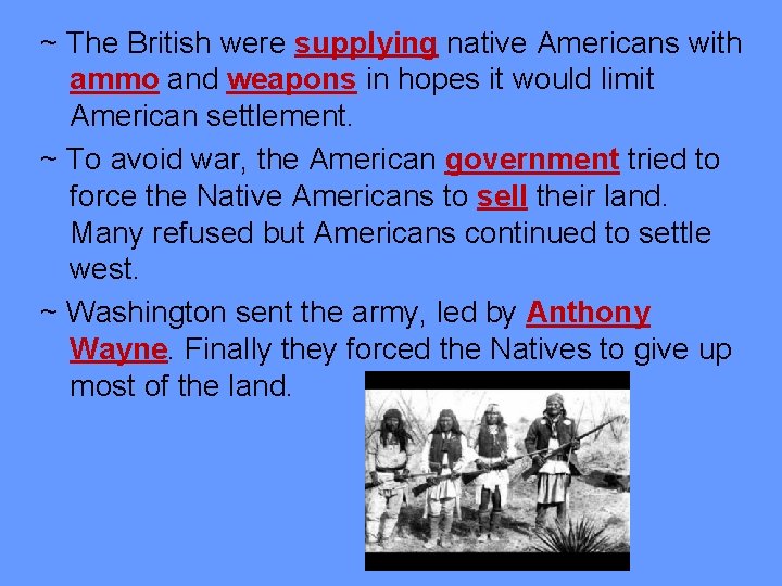 ~ The British were supplying native Americans with ammo and weapons in hopes it