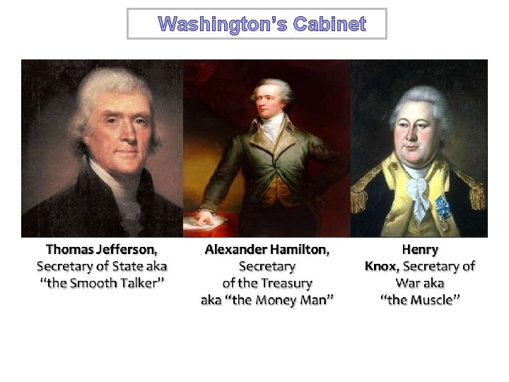 d. Washington’s Cabinet 