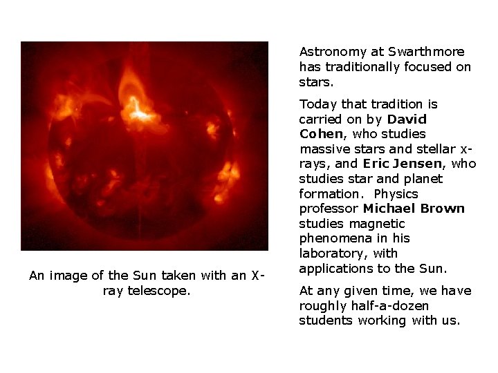Astronomy at Swarthmore has traditionally focused on stars. An image of the Sun taken