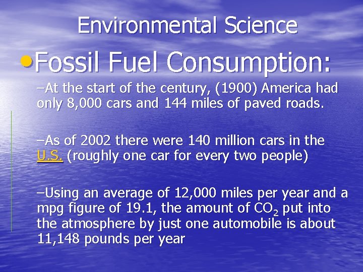 Environmental Science • Fossil Fuel Consumption: –At the start of the century, (1900) America