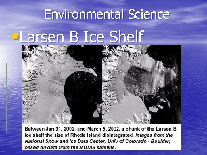 Environmental Science • Larsen B Ice Shelf 