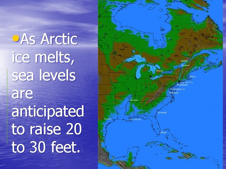  • As Arctic ice melts, sea levels are anticipated to raise 20 to
