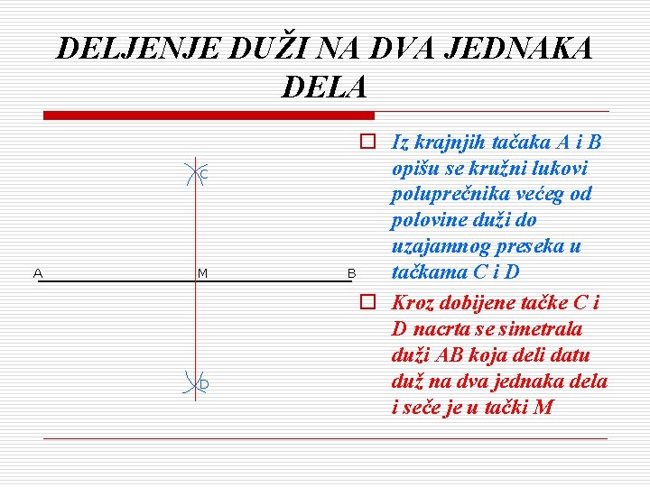 DELJENJE DUŽI NA DVA JEDNAKA DELA C A M D o Iz krajnjih tačaka