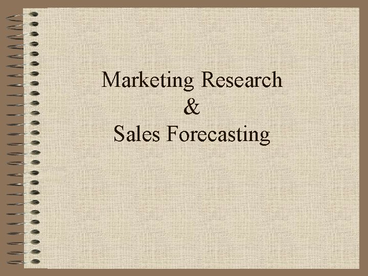 Marketing Research & Sales Forecasting 