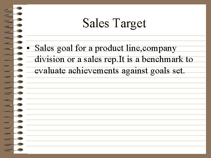 Sales Target • Sales goal for a product line, company division or a sales