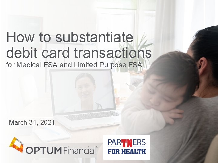 How to substantiate debit card transactions for Medical FSA and Limited Purpose FSA March