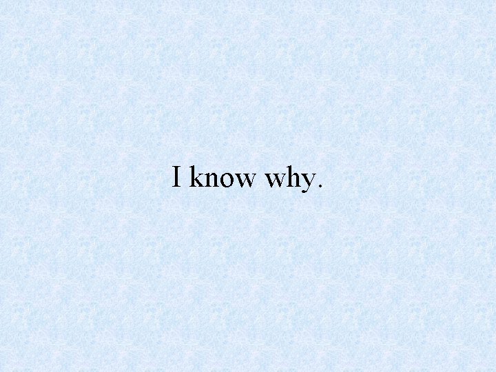 I know why. 