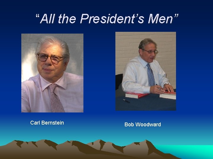 “All the President’s Men” Carl Bernstein Bob Woodward 
