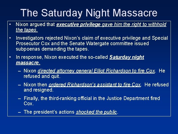 The Saturday Night Massacre • Nixon argued that executive privilege gave him the right