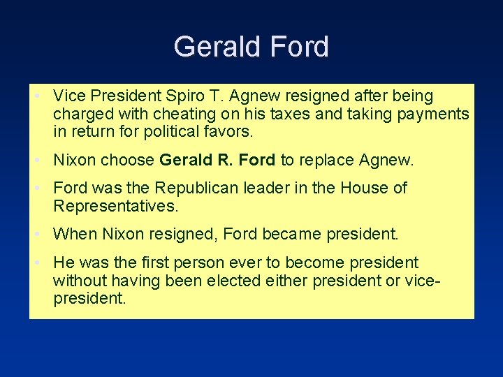 Gerald Ford • Vice President Spiro T. Agnew resigned after being charged with cheating